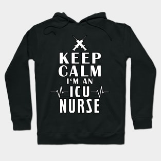 Keep Calm I'm An ICU Nurse Hoodie